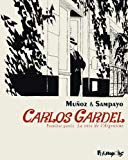 Carlos Gardel la voix de l'Argentine Première partie [Texte imprimé] José MuÄnoz & Carlos Sampayo ; traduit de l'espagnol (argentin) par Dominique Grange