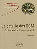 La bataille des OGM [Texte imprimé] combat vital ou d'arrière-garde ? Birgit Müller,...