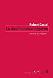 La discrimination négative [Texte imprimé] citoyens ou indigènes ? Robert Castel