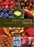 Encyclopédie mondiale des fruits & des fruits secs [Texte imprimé] un guide complet sur la culture, l'utilisation et les avantages pour notre santé de plus de 300 plantes fruitières Susanna Lyle