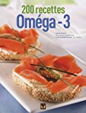 200 recettes Oméga-3 Louise Rivard, Louise D' Aoust