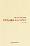 Impossible de grandir roman [Texte imprimé] Fatou Diome