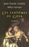 Les fantômes de Goya roman Jean-Claude Carrière, Milos Forman