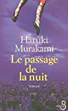 Le passage de la nuit Haruki Murakami ; trad. du japonais Hélène Morita ; collab. Théodore Morita