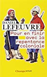 Pour en finir avec la repentance coloniale [Texte imprimé] Daniel Lefeuvre