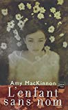 L'enfant sans nom [Texte imprimé] Amy MacKinnon ; traduit de l'anglais (États-Unis) par Carine Chichereau