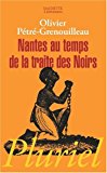 Nantes au temps de la traite des Noirs [Texte imprimé] Olivier Pétré-Grenouilleau