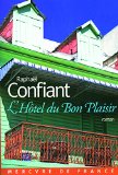 L'hôtel du bon plaisir [Texte imprimé] roman Raphaël Confiant