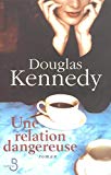 Une relation dangereuse Douglas Kennedy