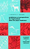 Problèmes et perspectives de l'agriculture dans les pays tropicaux par André Angladette,... et Louis Deschamps,...