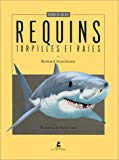 Les requins Les torpilles et les raies Bernard Stonehouse