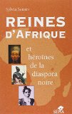 Reines d'Afrique [Texte imprimé] et héroïnes de la diaspora noire Sylvia Serbin