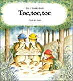 Toc, toc, toc [Texte imprimé] Tan et Yasuko Koide ; traduit par Keiko Watanabe