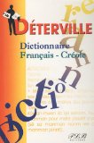Le Déterville Texte imprimé dictionnaire français-créole réalisé par Sylviane Telchid, Hector Poullet, Frédéric Anciaux