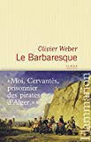 Le barbaresque [Texte imprimé] roman Olivier Weber