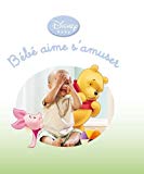 Bébé aime s'amuser [Texte imprimé] Walt Disney company