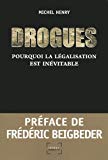 Drogues [Texte imprimé] pourquoi la légalisation est inévitable Michel Henry ; préface Frédéric Beigbeder