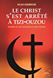 Le Christ s'est arrêté à Tizi-Ouzou [Texte imprimé] enquête sur les conversions en terre d'islam Salah Guemriche