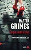 Ce que savait le chat [Texte imprimé] roman Martha Grimes ; traduit de l'anglais (Etats-Unis) par Nathalie Serval