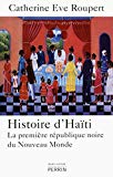 Histoire d'Haïti [Texte imprimé] la première république noire du Nouveau Monde Catherine Eve Roupert