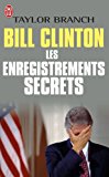 Bill Clinton [Texte imprimé] les enregistrements secrets : récit Taylor Branch ; traduit de l'anglais (Etats-Unis) par Matthieu Farcot