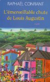 L'émerveillable chute de Louis Augustin [Texte imprimé] et autres nouvelles Raphaël Confiant