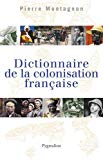 Dictionnaire de la colonisation francaise [Texte imprimé] Pierre Montagnon