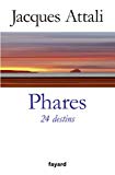 Phares [Texte imprimé] 24 destins Jacques Attali