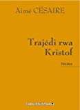 Trajédi rwa Kristof [Texte imprimé] théâtre Aimé Césaire ; traduit du français en créole par Rodolf Etienne