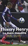 Thierry Henry, la main maudite [Texte imprimé] Karl Olive ; avec la collaboration de Hervé Gallet