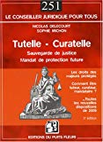 Tutelle, curatelle [Texte imprimé] sauvegarde de justice, mandat de protection future Nicolas Delecourt, Sophie Michon