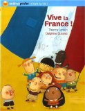 Vive la France ! [Texte imprimé] Thierry Lenain ; illustrations de Delphine Durand