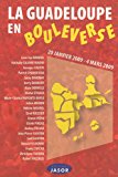 La Guadeloupe en bouleverse [Texte imprimé] 20 janvier 2009-4 mars 2009 [Jean-Luc Bonniol, Nathalie Calimia-Dinane, Georges Calixte, et al.]