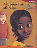 Ma princesse africaine [Texte imprimé] Christine Palluy ; ill. d'Aline Bureau