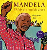 Mandela, l'Africain multicolore [Texte imprimé] textes d'Alain Serres ; images de Zaü