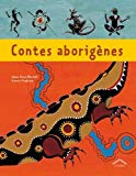 Contes aborigènes Adaptation de James Vance Marshall ; trad. de l'anglais Julie Guinard ; ill. de Francis Firebrace