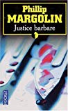 Justice barbare [Texte imprimé] Phillip Margolin traduit de l'américain par Pierre Girard