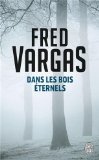 Dans les bois éternels [Texte imprimé] Fred Vargas