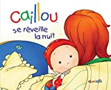 Caillou se réveille la nuit [Texte imprimé] texte Nicole Nadeau,... ; illustrations Pierre Brignaud