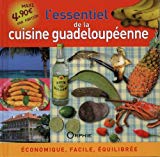 L'essentiel de la cuisine guadeloupéenne Texte imprimé économique, facile, équilibrée