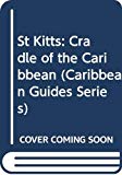 St. Kitts : cradle of the caribbean