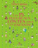 Les 15 [quinze] plus beaux contes pour les enfants [Texte imprimé] Tony Ross ; traduit de l'anglais par Jean-François Ménard