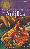La bonne cuisine des Antilles [Texte imprimé] Roselyne Ribère