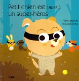 Petit chien est (aussi) un super-héros [Texte imprimé] Yann Walcker, Deborah Pinto