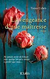 La vengeance d'une maîtresse : roman [Texte imprimé] Tamar Cohen ; traduit de l'anglais (Royaume-Uni) par Eva Roques