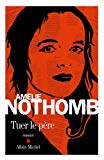 Tuer le père roman [Texte imprimé] Amélie Nothomb