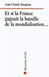 Et si la France gagnait la bataille de la mondialisation [Texte imprimé] Jean-Claude Beaujour