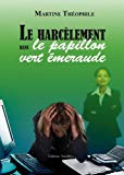 Le harcèlement dans le papillon vert émeraude [Texte imprimé] Autobiographie Martine Théophile