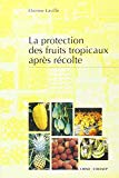 La protection des fruits tropicaux après récolte Etienne Laville
