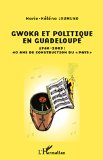 Gwoka et politique en guadeloupe [Texte imprimé] 1960-2003 : 40 ans de construction du pays Marie-Héléna Laumuno